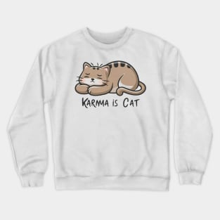 Karma Is A Cat Crewneck Sweatshirt